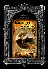 Immortal Apocalypse: When Myth Becomes Reality, by Paul Ieson